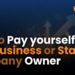 How to Pay yourself as a Business or Startup Company Owner