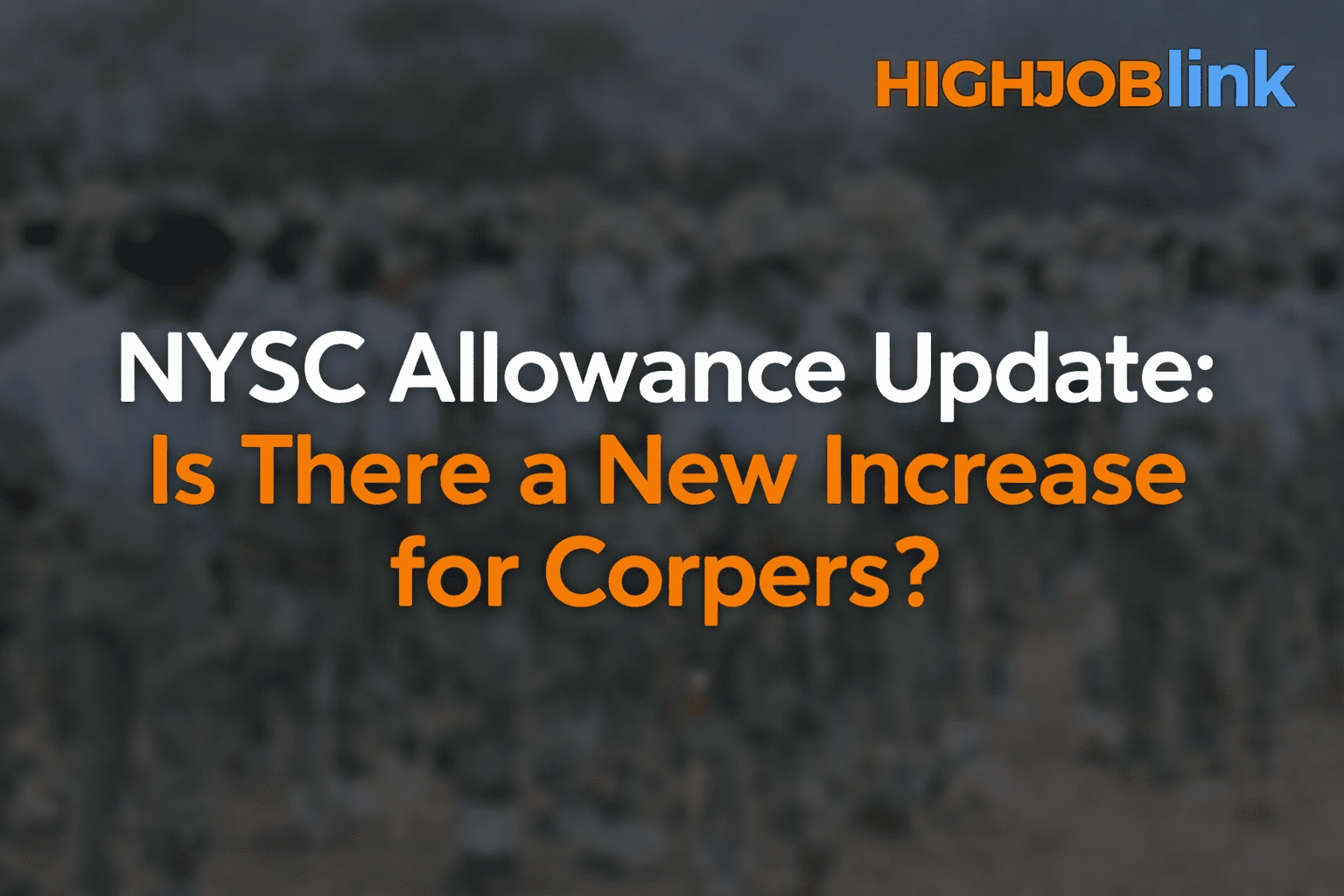 NYSC Allowance Update 2026 Is There a New Increase for Corpers