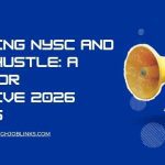 Balancing NYSC and a Side Hustle: A Guide for Proactive 2026 Corpers