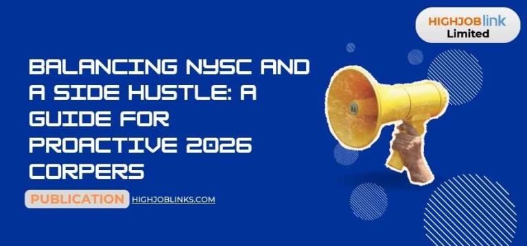 Balancing NYSC and a Side Hustle: A Guide for Proactive 2026 Corpers