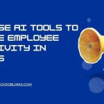 How to Use AI Tools to Increase Employee Productivity in Business