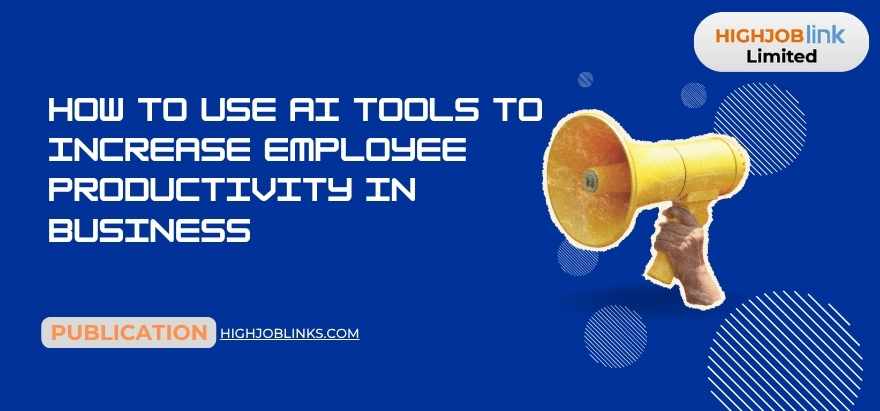 How to Use AI Tools to Increase Employee Productivity in Business