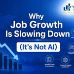 Why Job Growth Is Slowing Down (It’s Not AI)